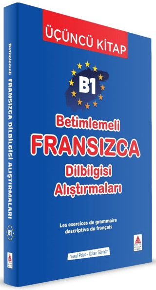 B1 - Betimlemeli Fransızca Dilbilgisi Alıştırmaları (Üçüncü Kitap) - Delta Kültür Yayınevi Kitap