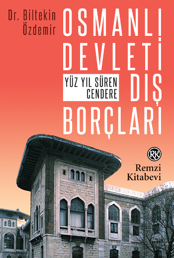 Osmanlı Devleti Dış Borçları - Yüz Yıl Süren Cendere - Remzi Kitabevi Kitap