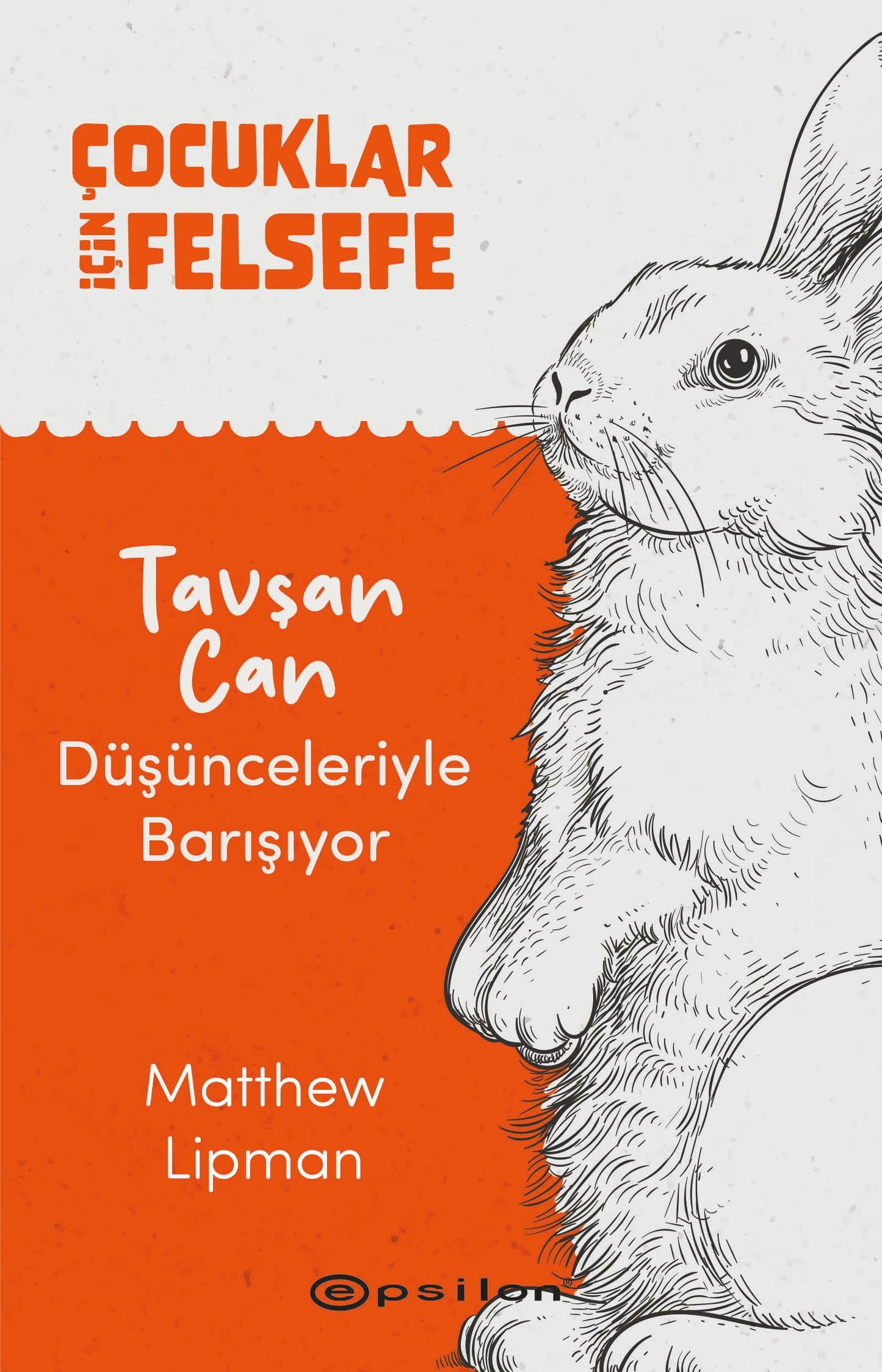 Çocuklar İçin Felsefe - Tavşan Can Düşünceleriyle Barışıyor - Epsilon Yayınları Kitap
