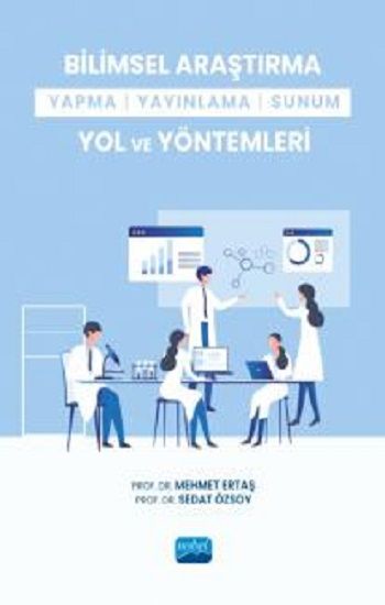 Bilimsel Araştırma Yapma-Yayınlama-Sunum Yol ve Yöntemleri - Nobel Akademik Yayıncılık Kitap