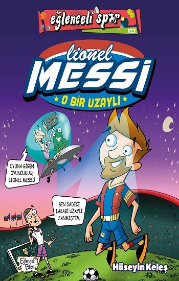 O Bir Uzaylı: Lionel Messi - Eğlenceli Bilgi Yayınları Kitap