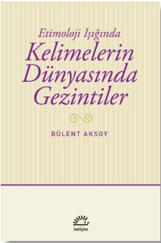 Kelimelerin Dünyasında Gezintiler - İletişim Yayınları Kitap