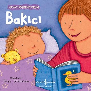 Bakıcı - Hayatı Öğreniyorum - İş Bankası Kültür Yayınları Kitap