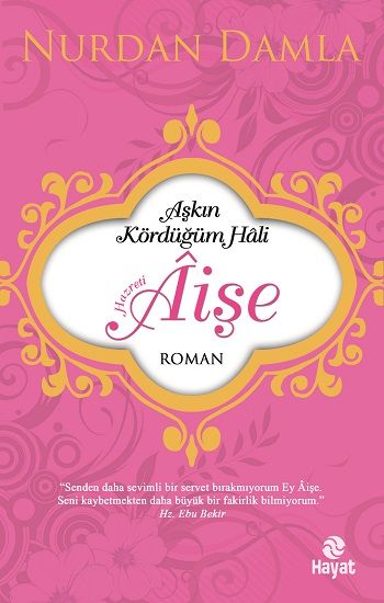 Aşkın Kördüğüm Hali - Hazreti Aişe - Hayat Yayınları Kitap