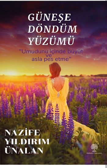 Güneşe Döndüm Yüzümü - Platanus Publishing Kitap
