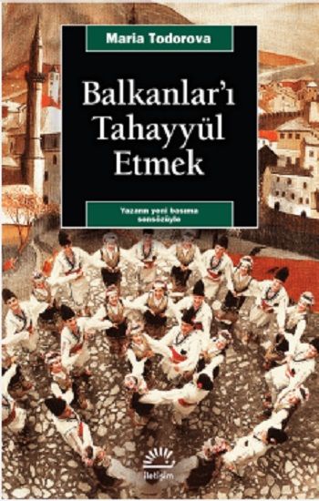 Balkanlar'ı Tahayyül Etmek - İletişim Yayınları Kitap