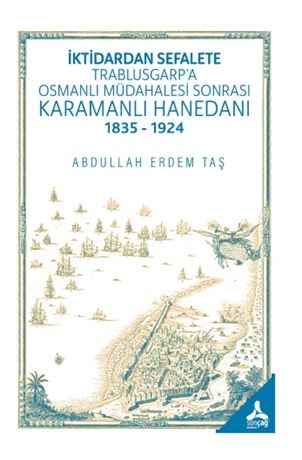 İktidardan Sefalete Trablusgarp'a Osmanlı Müdahalesi Sonrası Karamanlı Hanedanı 1835-1924 - Sonçağ -Akademik Kitaplar Kitap