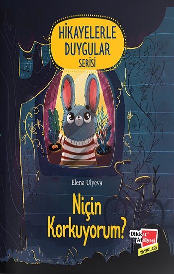 Niçin Korkuyorum ? - Hikayelerle Duygular Serisi - Dikkat Atölyesi Yayınları Kitap