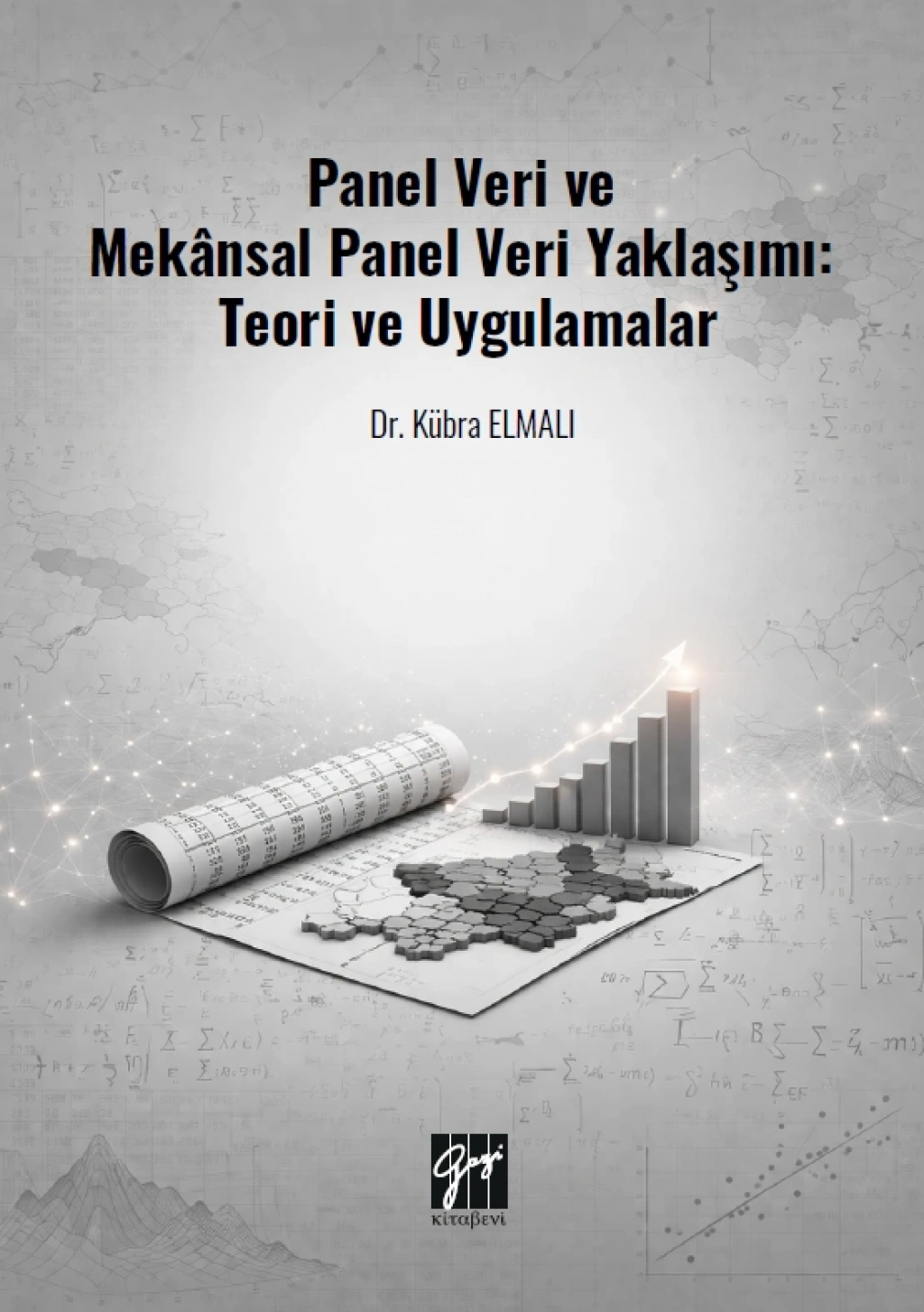 Panel Veri ve Mekansal Panel Veri Yaklaşımı - Teori ve Uygulamalar - Gazi Kitabevi Kitap