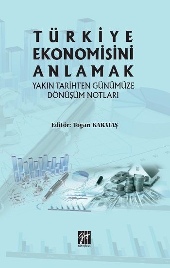 Türkiye Ekonomisini Anlamak Yakın Tarihten Günümüze Dönüşüm Notları - Gazi Kitabevi Kitap