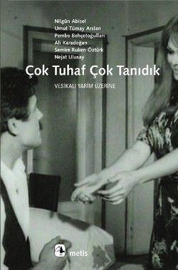 Çok Tuhaf Çok Tanıdık: Vesikalı Yarim Üzerine Nilgün Abisel Umut Tümay Arslan Türkçe kitap kapağı