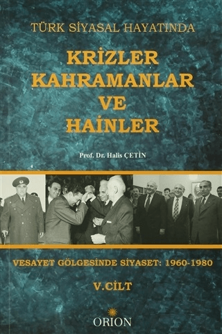 Türk Siyasal Hayatında Krizler Kahramanlar ve Hainler 5. Cilt - Orion Kitabevi Kitap