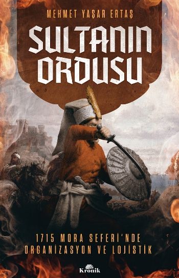 Sultanın Ordusu - Mora Seferi'nde Organizasyon ve Lojistik - Kronik Kitap Kitap