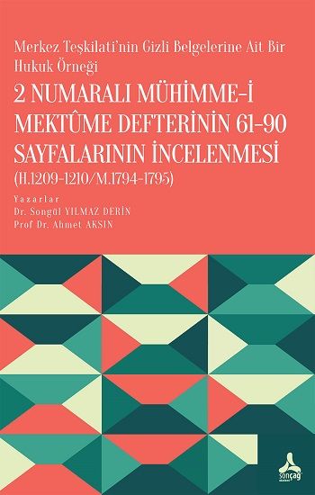 2 numaralı Mühimme-i Mektûme Defterinin 61-90 Sayfalarının  İncelenmesi (H.1209-1210/M.1794-1795) - Sonçağ -Akademik Kitaplar Kitap