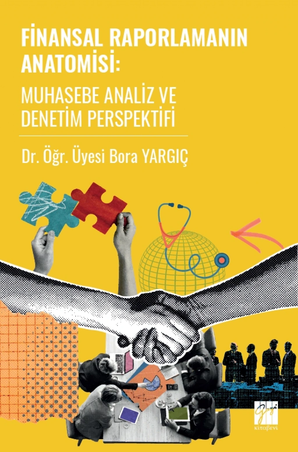 Finansal Raporlamanın Anatomisi Muhasebe Analiz Ve Denetim Perspektifi - Gazi Kitabevi Kitap