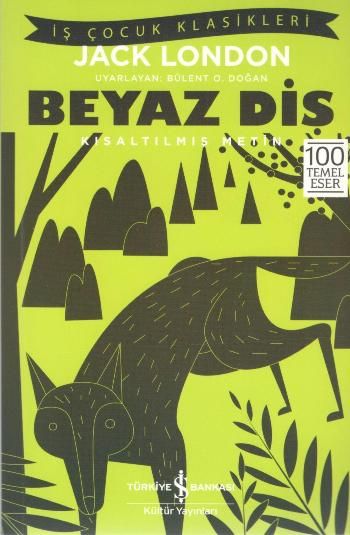 Beyaz Diş (Kısaltılmış Metin) 100 Temel Eser - İş Bankası Kültür Yayınları Kitap