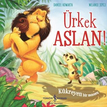 Ürkek Aslan - Kükreyen Bir Macera - İş Bankası Kültür Yayınları Kitap