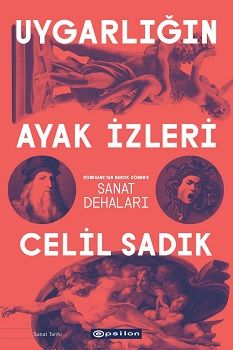 Uygarlığın Ayak İzleri - Rönesans'tan Barok Dönem'e Sanat Dehaları - Epsilon Yayınları Kitap