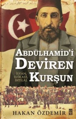 Abdülhamid'i Deviren Kurşun - Timaş Yayınları Kitap