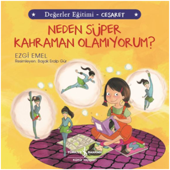 Neden Süper Kahraman Olamıyorum - Değerler Eğitimi Cesaret - İş Bankası Kültür Yayınları Kitap