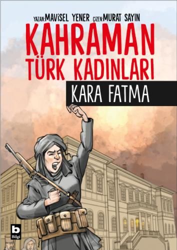 Kahraman Türk KadınlarıKara Fatma - Bilgi Yayınevi Kitap