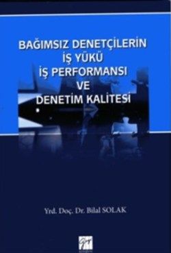 Bağımsız Denetçilerin İş Yükü Perfonmansı ve Denetim Kalitesi - Gazi Kitabevi Kitap