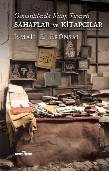 Osmanlılarda Kitap Ticareti - Sahaflar ve Kitapçılar (Ciltli) - Timaş Yayınları Kitap