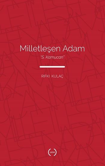 Milletleşen Adam - “S. Kamucan” - Islık Yayınları Kitap
