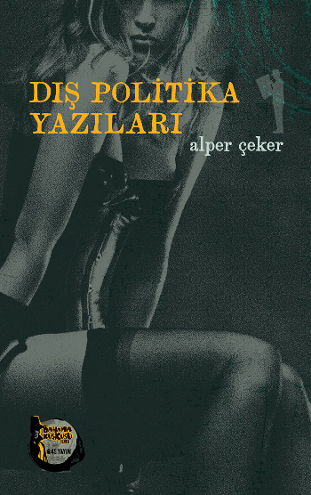 Dış Politika Yazıları - Altıkırkbeş Yayınları Kitap