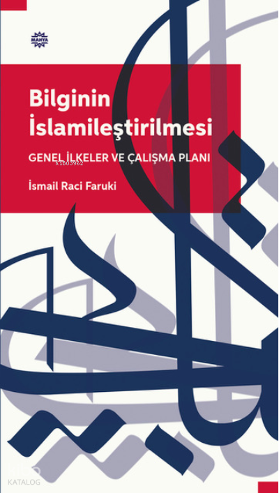 Bilginin İslamileştirilmesi Genel İlkeler Ve Çalışma Planı - Mahya Yayınları Kitap