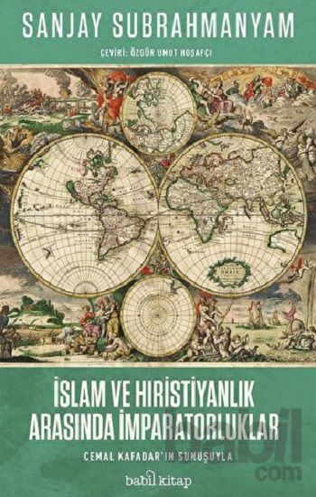 İslam ve Hristiyanlık Arasında İmparatorluklar - Babil Kitap Kitap