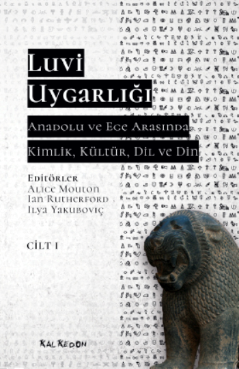 Luvi Uygarlığı - Anadolu ve Ege Arasında Kimlik, Kültür, Dil ve Din 1. Cilt - Kalkedon Yayıncılık Kitap