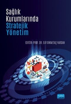 Sağlık Kurumlarında Stratejik Yönetim - Nobel Akademik Yayıncılık Kitap