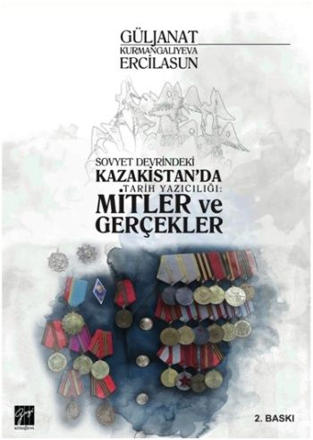 Sovyet Devrindeki Kazakistan'da Tarih Yazıcılığı: Mitler ve Gerçekleri - Gazi Kitabevi Kitap