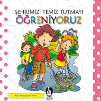 Şehrimizi Temiz Tutmayı Öğreniyoruz - Eksik Parça Yayınları Kitap