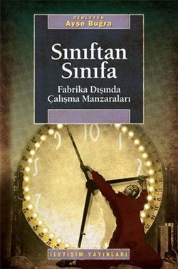 Sınıftan Sınıfa: Fabrika Dışında Çalışma Manzaraları - İletişim Yayınları Kitap