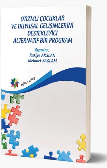 Otizmli Çocuklar Ve Duyusal Gelişimlerini Destekleyici Alternatif Bir Program - Eğiten Kitap Kitap