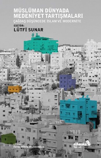 Müslüman Dünyada Medeniyet Tartışmaları - Albaraka Yayınları Kitap