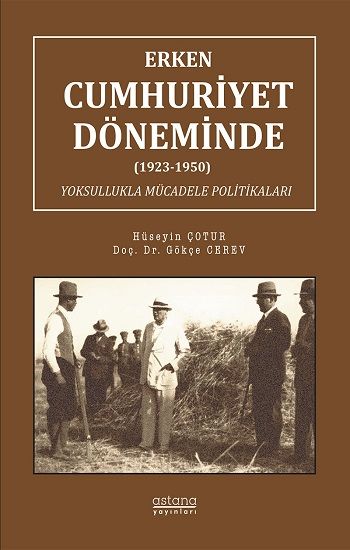 Erken Cumhuriyet Döneminde (1923-1950) Yoksullukla Mücadele Politikaları - Astana Yayınları Kitap