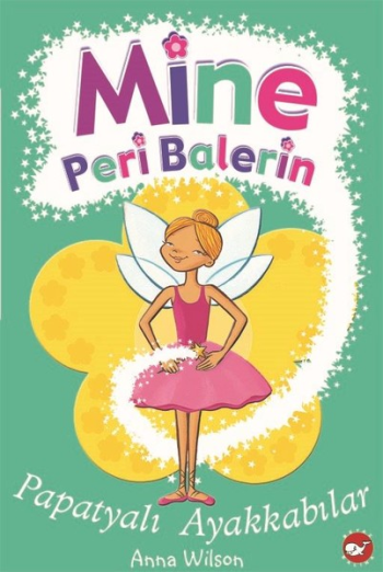 Mine Peri Balerin 2 - Papatyalı Ayakkabılar - Beyaz Balina Yayınları Kitap