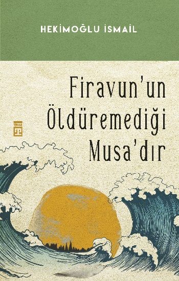 Firavunun Öldüremediği Musa'dır - Timaş Yayınları Kitap