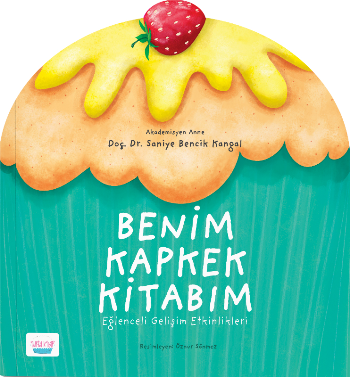Benim Kapkek Kitabım:  Eğlenceli Gelişim Etkinlikleri - Turta Kitap Kitap