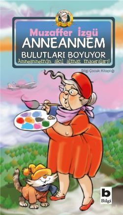 Anneannem Bulutları Boyuyor - Bilgi Yayınevi Çocuk Kitap