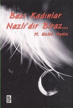Bazı Kadınlar Nazlı’dır Biraz - Karınca Yayınları Kitap