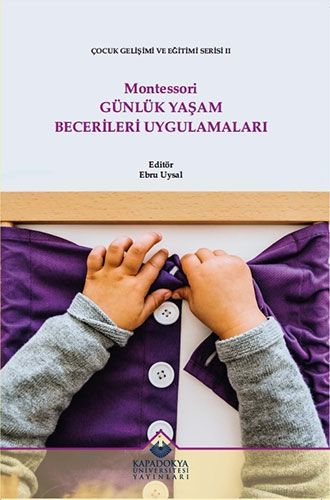 Montessori Günlük Yaşam Becerileri Uygulamaları - Kapadokya Üniversitesi Yayınları Kitap