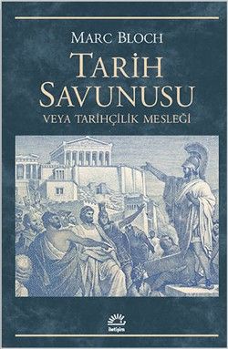 Tarih Savunusu veya Tarihçilik Mesleği - İletişim Yayınları Kitap