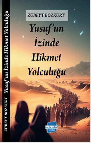 Yusuf’un Izinde Hikmet Yolculuğu - Kalem Lügat Yayıncılık Kitap