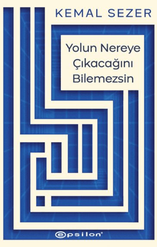 Yolun Nereye Çıkacağını Bilemezsin - Epsilon Yayınları Kitap