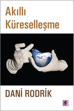 Akıllı Küreselleşme - Dani Rodrik, Dünya Siyaseti Ve Politikası Türkçe kitap kapağı
