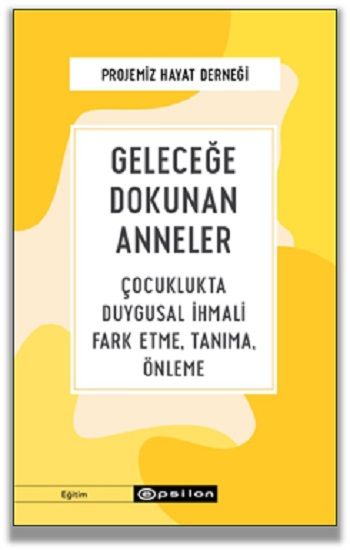 Geleceğe Dokunan Anneler - Epsilon Yayınları Kitap